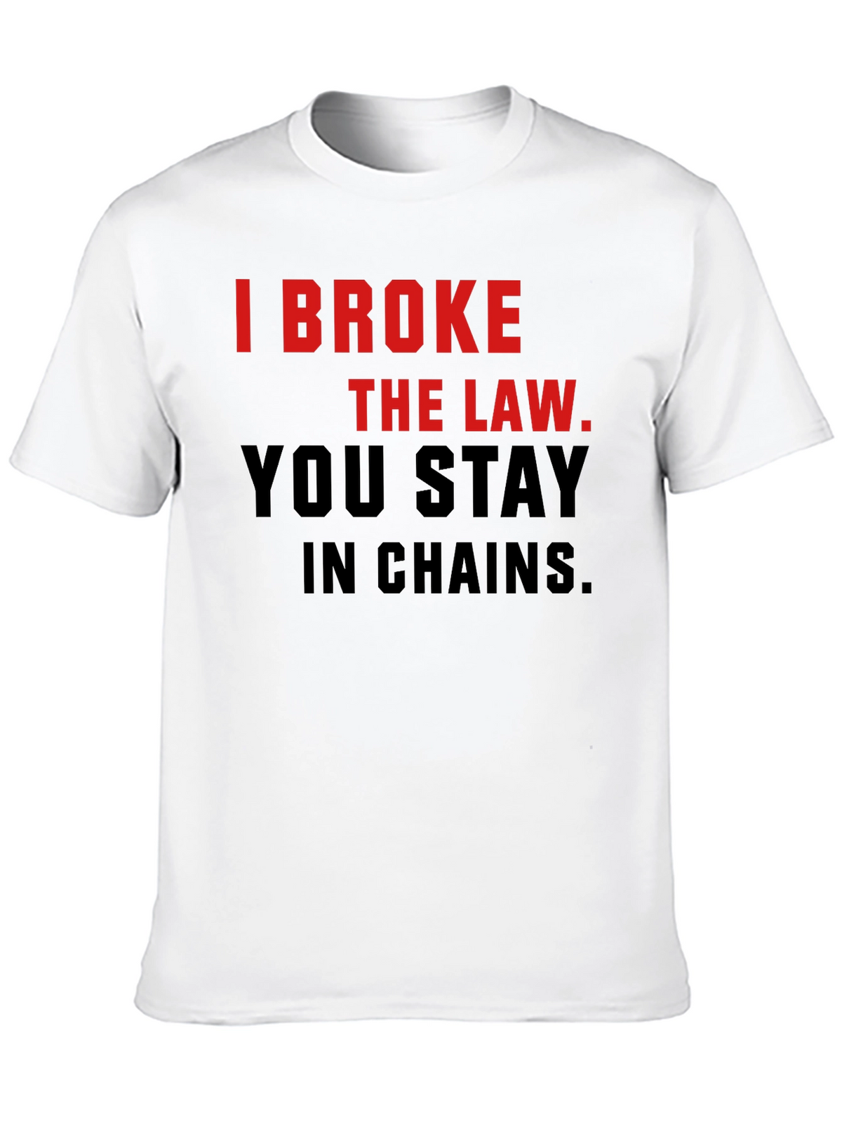 I Broke The Law T-Shirt - Bold Statement Tee