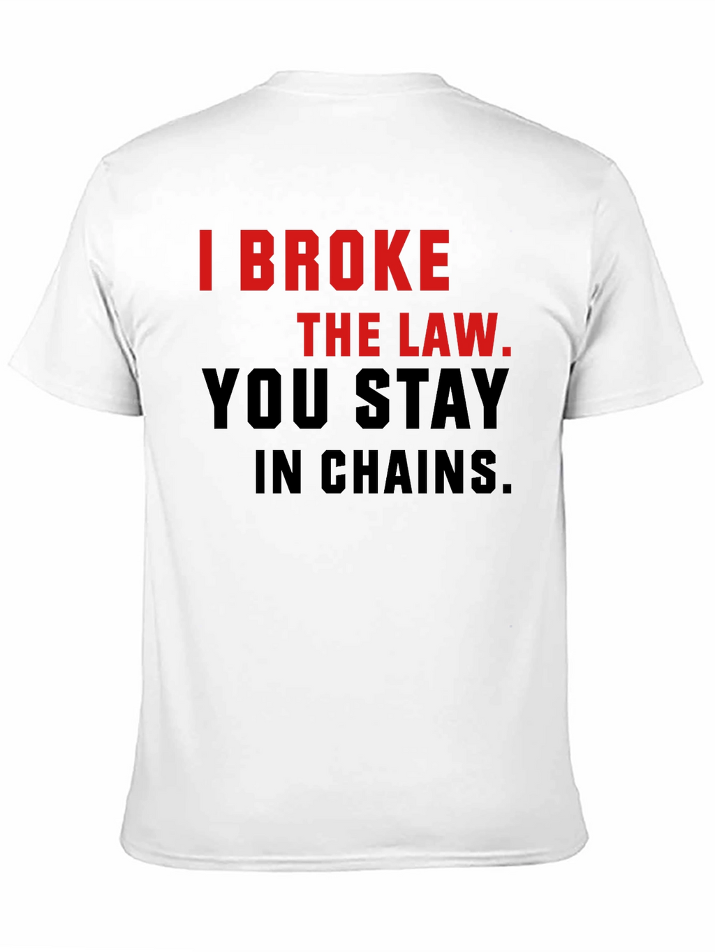 I Broke The Law T-Shirt - Bold Statement Tee