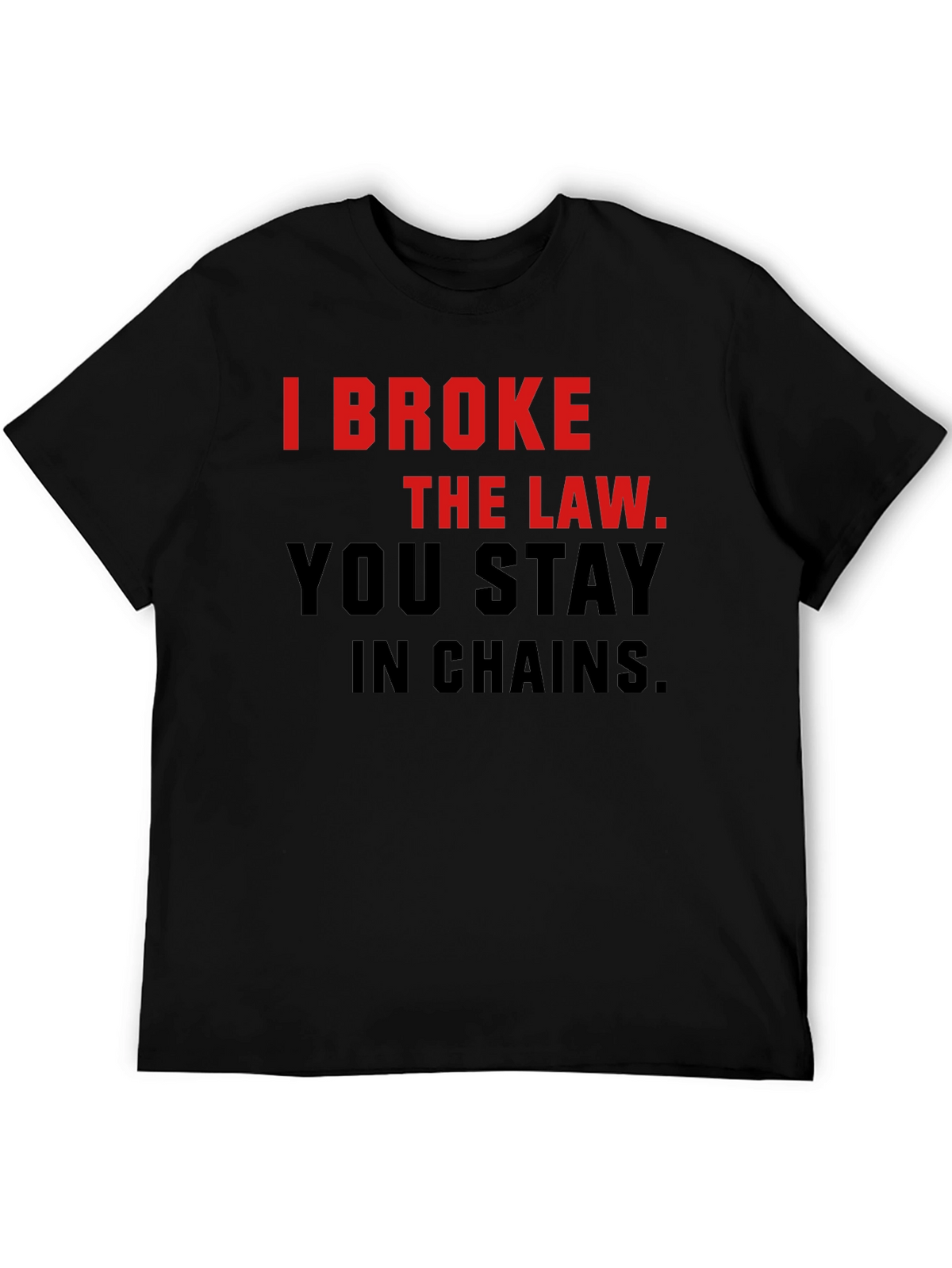 I Broke The Law T-Shirt - Bold Statement Tee