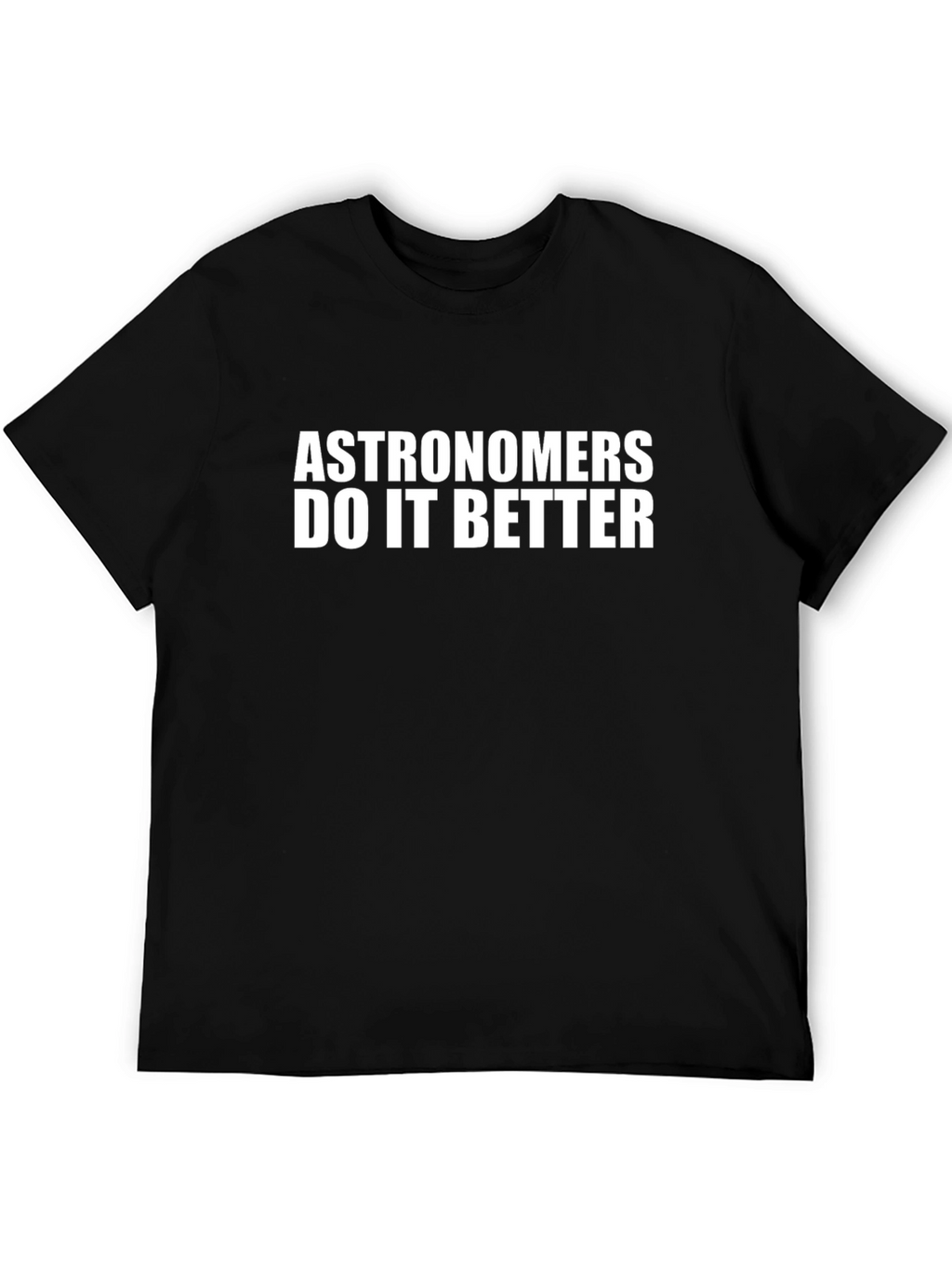 Astronomers Do It Better Graphic Tee