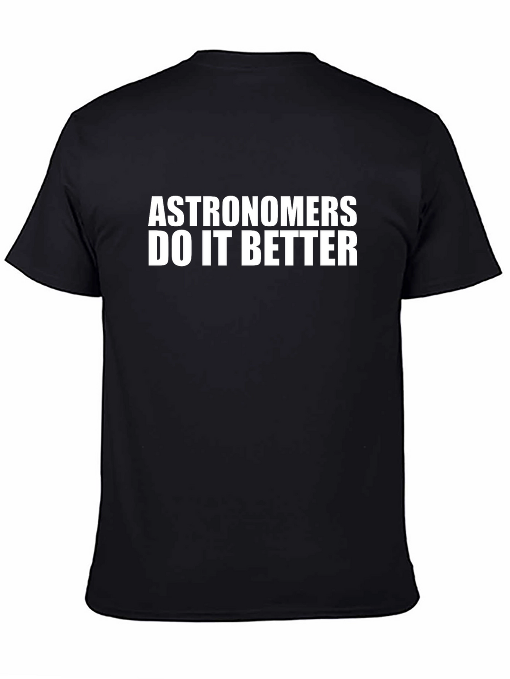 Astronomers Do It Better Graphic Tee