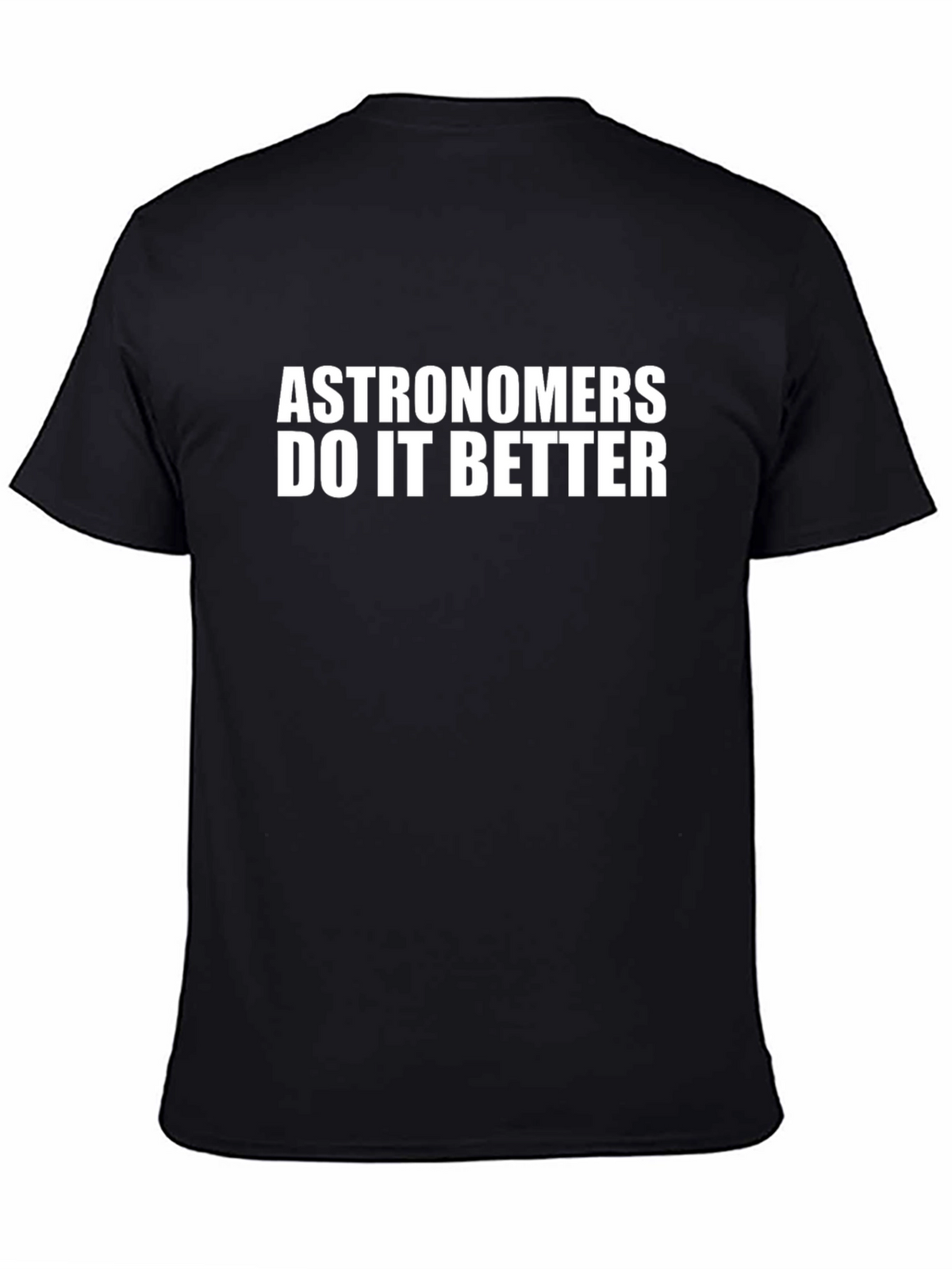 Astronomers Do It Better Graphic Tee