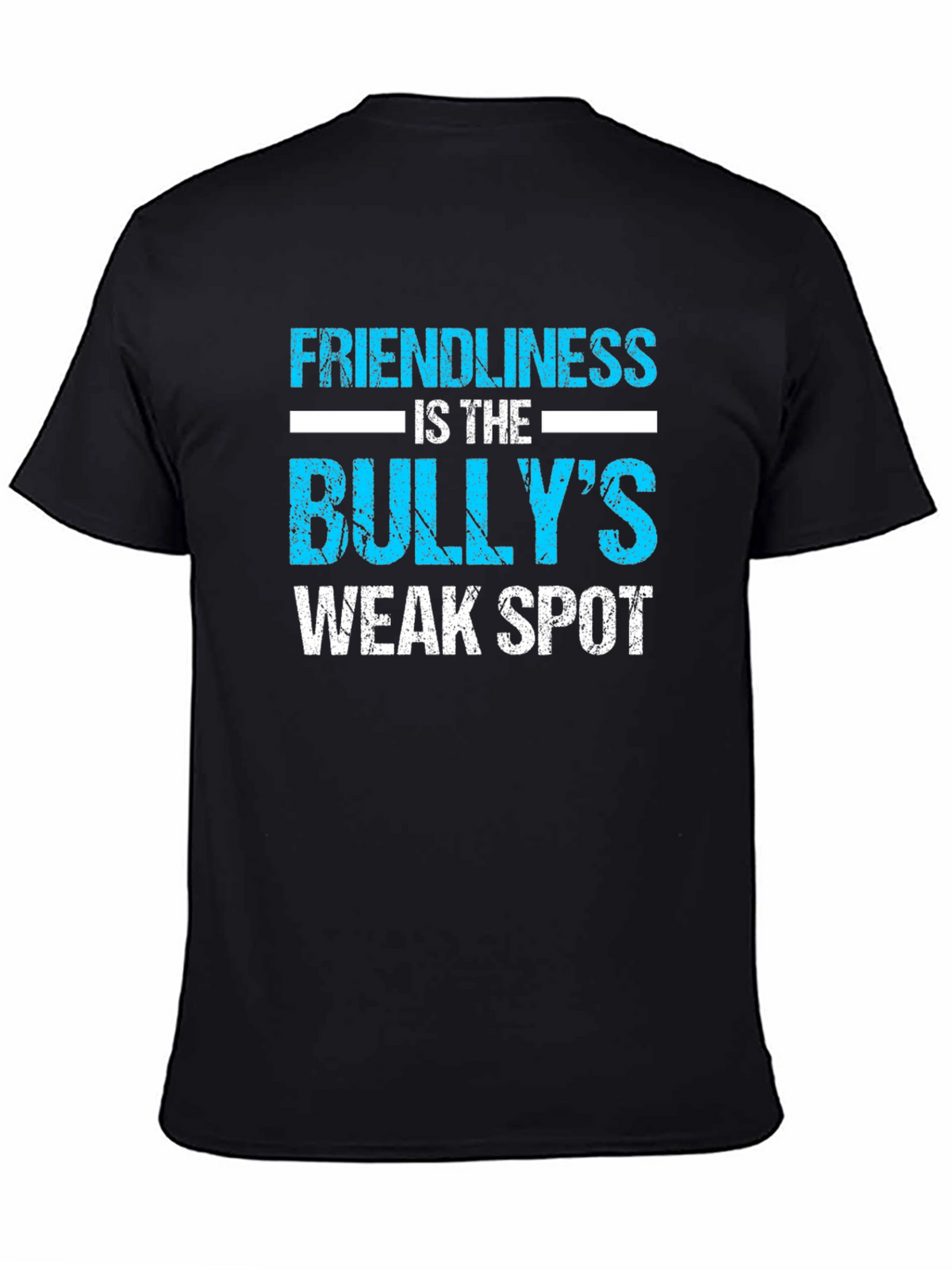 Friendliness is the Bullys Weak Spot T-Shirt