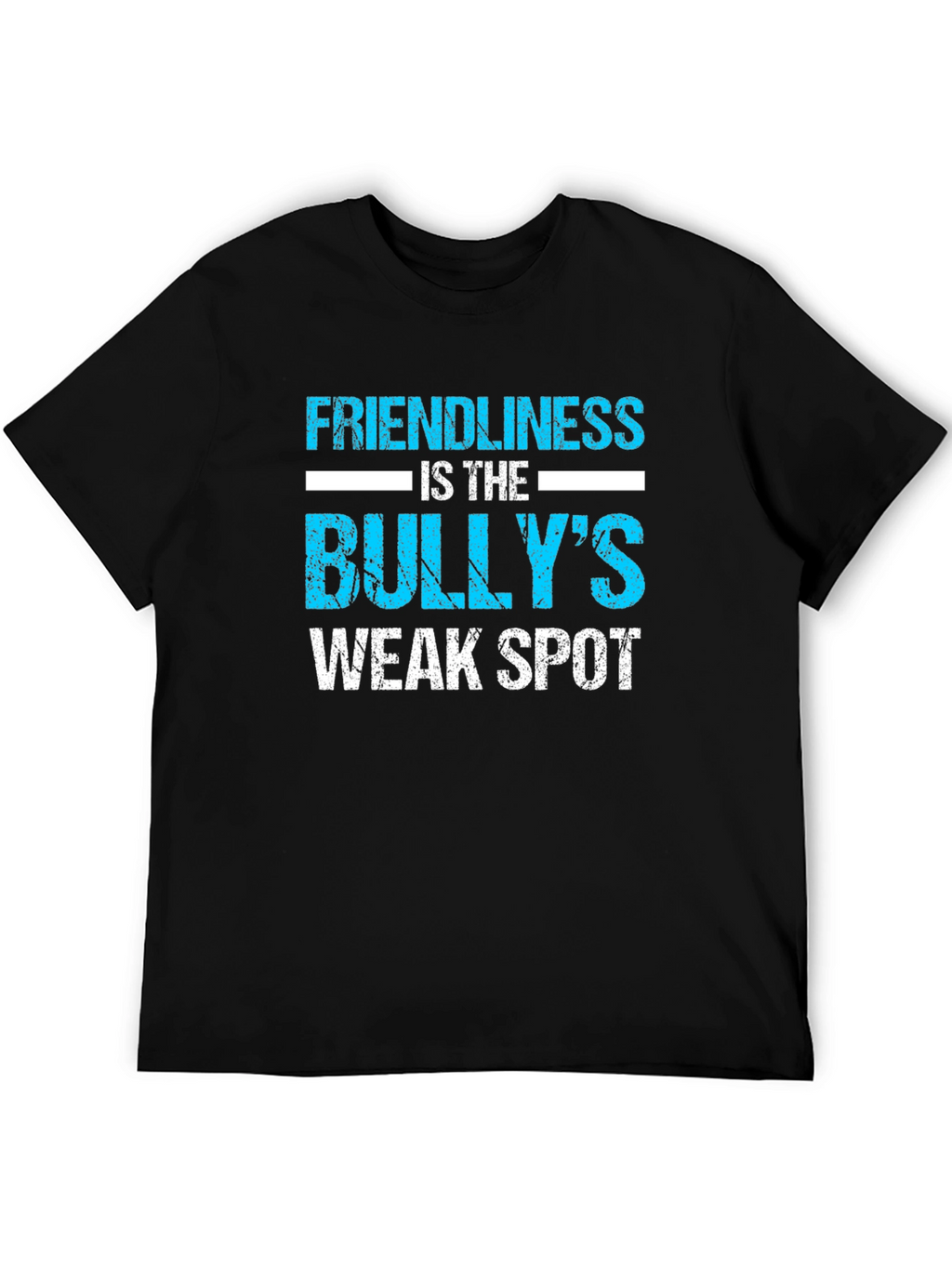 Friendliness is the Bullys Weak Spot T-Shirt
