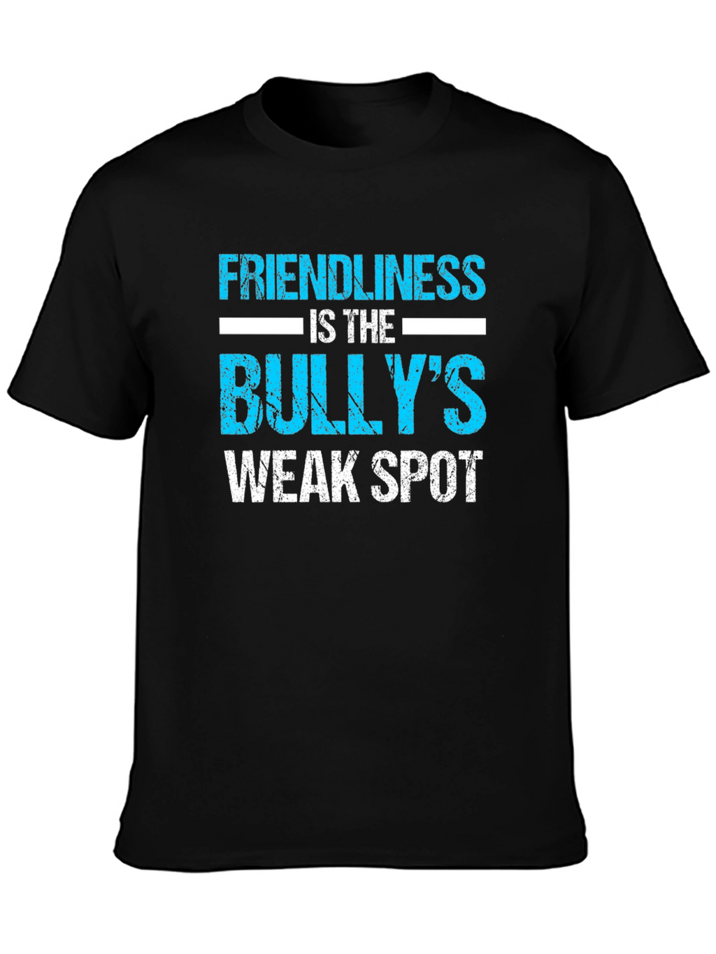 Friendliness is the Bullys Weak Spot T-Shirt