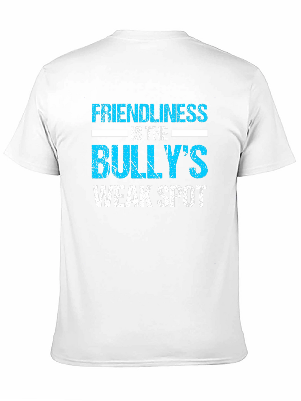Friendliness is the Bullys Weak Spot T-Shirt