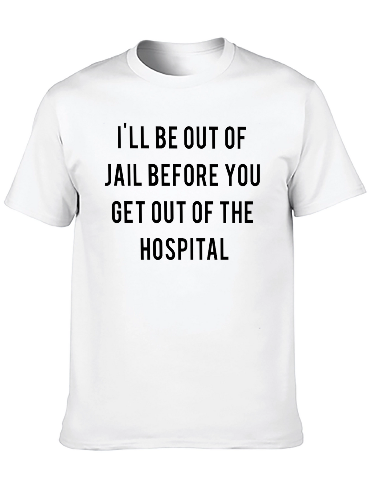 Ill be out of jail t-shirt
