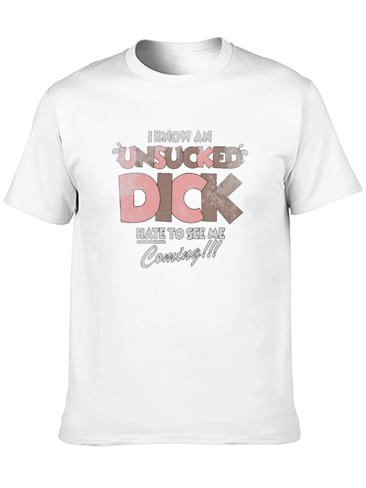I Know an Unsucked Dick T-Shirt