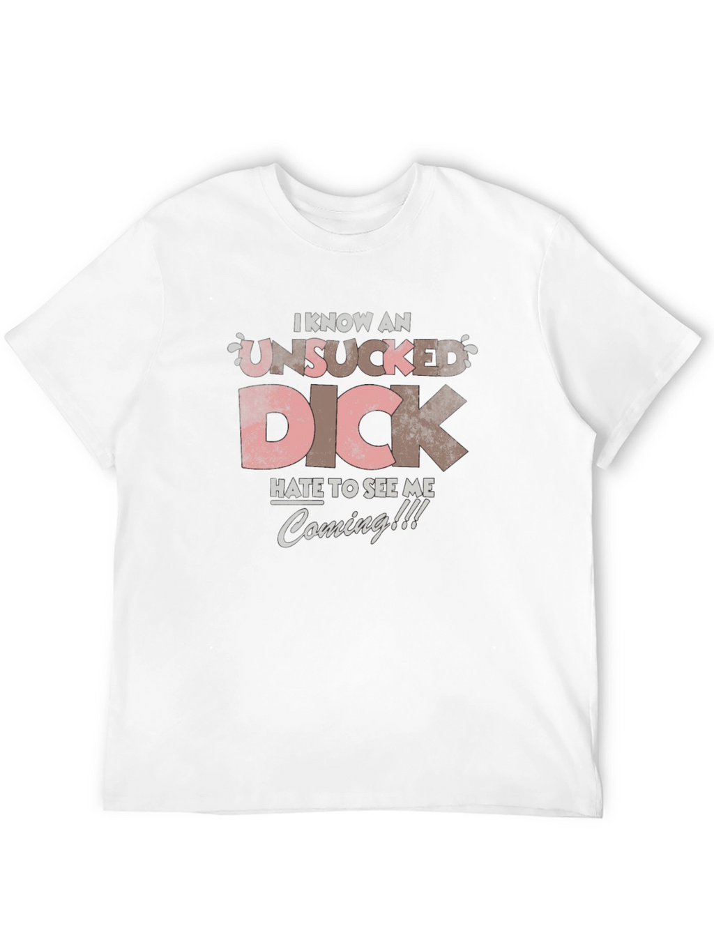 I Know an Unsucked Dick T-Shirt