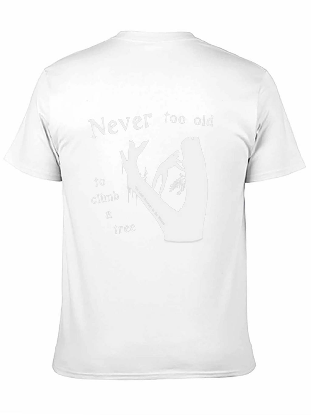 Never Too Old To Climb A Tree T-Shirt