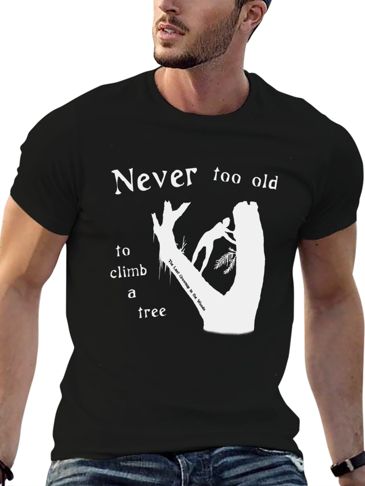 Never Too Old To Climb A Tree T-Shirt