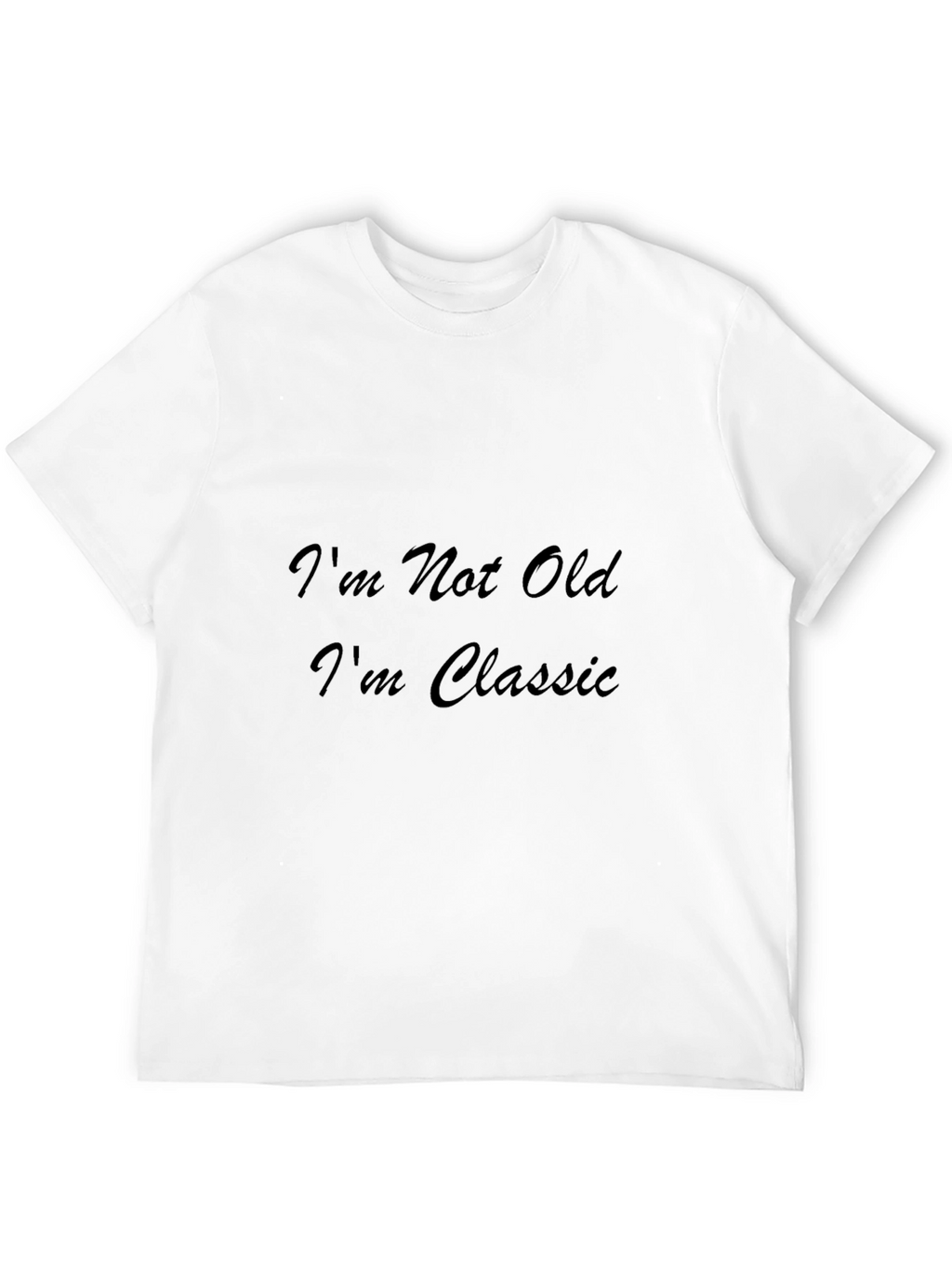 Classic Tee: Im Not Old Im Classic