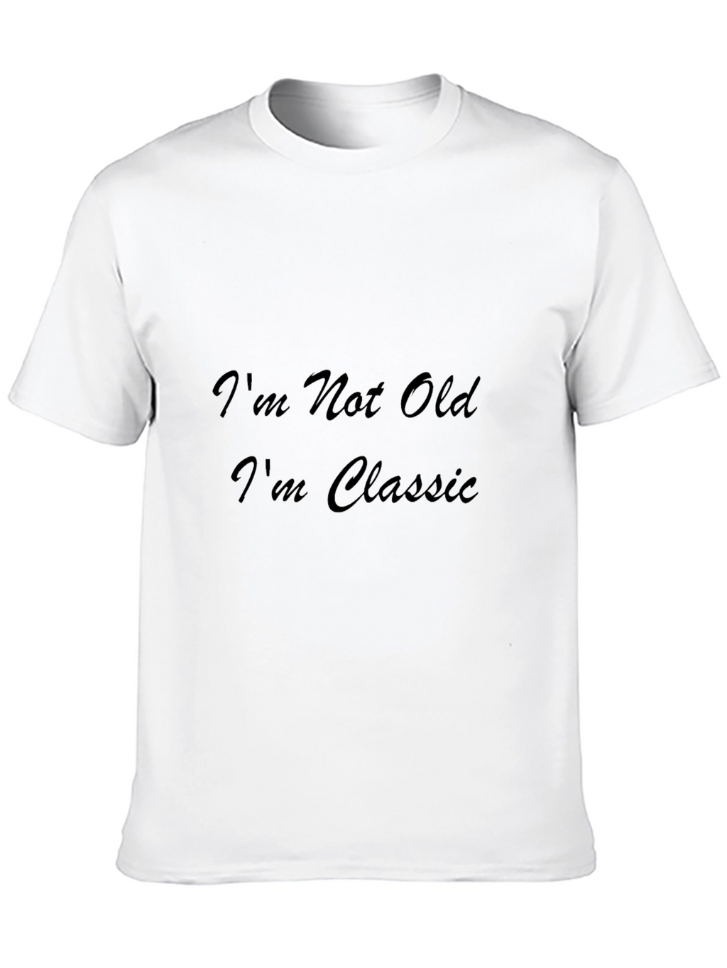 Classic Tee: Im Not Old Im Classic