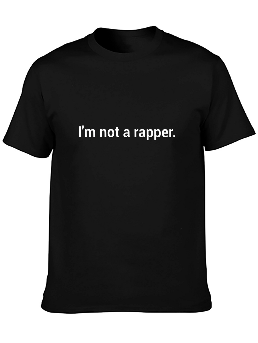 Im Not A Rapper Crew Neck T-Shirt