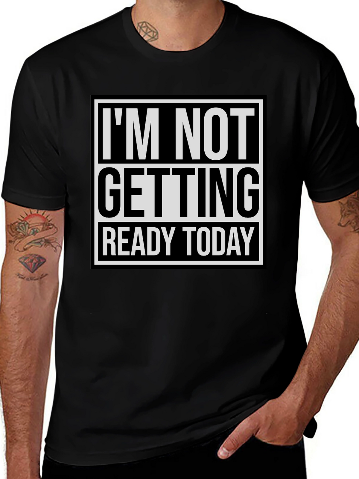 Im Not Getting Ready Today Graphic Tee