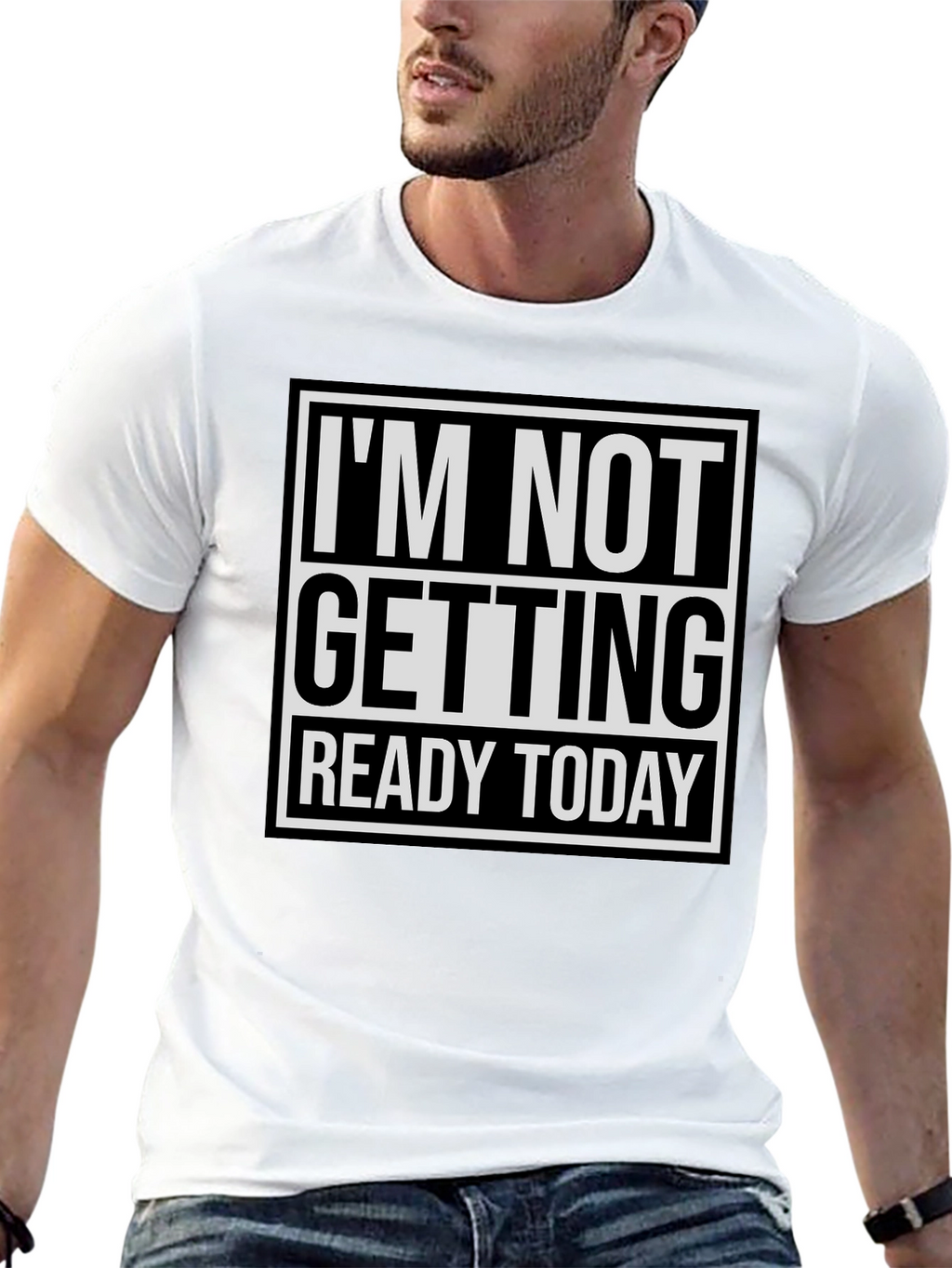 Im Not Getting Ready Today Graphic Tee