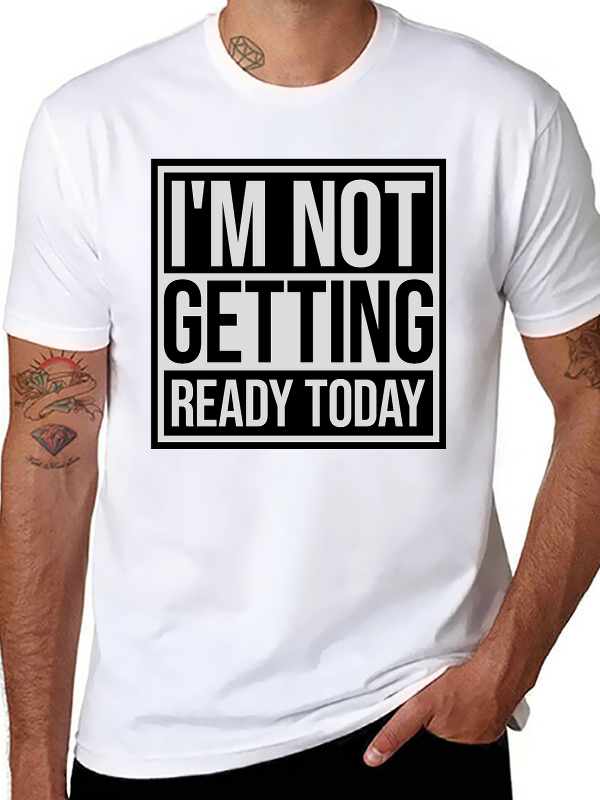 Im Not Getting Ready Today Graphic Tee