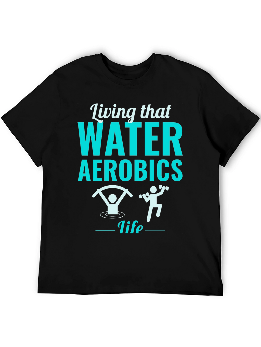Living That Water Aerobics Life Black T-Shirt