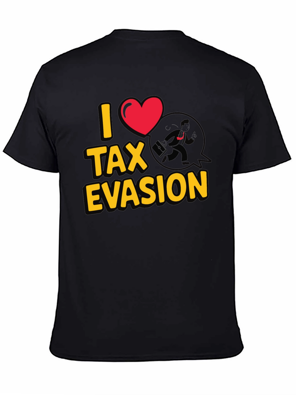 I Heart Tax Evasion T-Shirt - Funny Novelty Tee