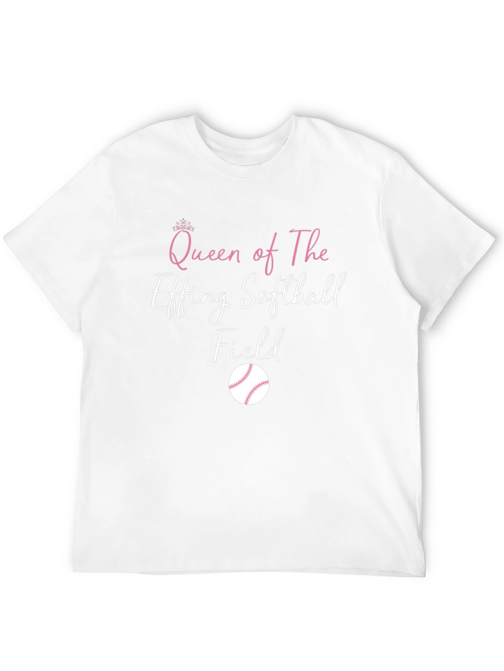 Queen of The Effing Softball Field T-Shirt