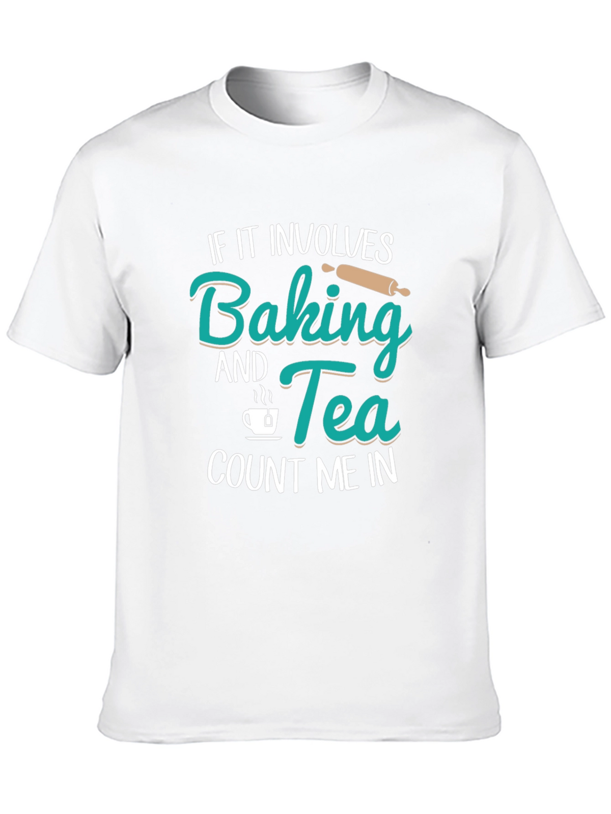 Baking & Tea T-Shirt - Count Me In