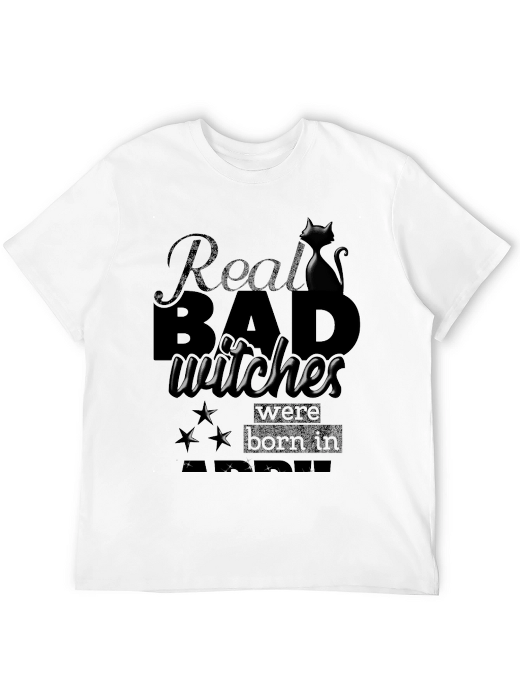 Real Bad Witches Born In T-Shirt
