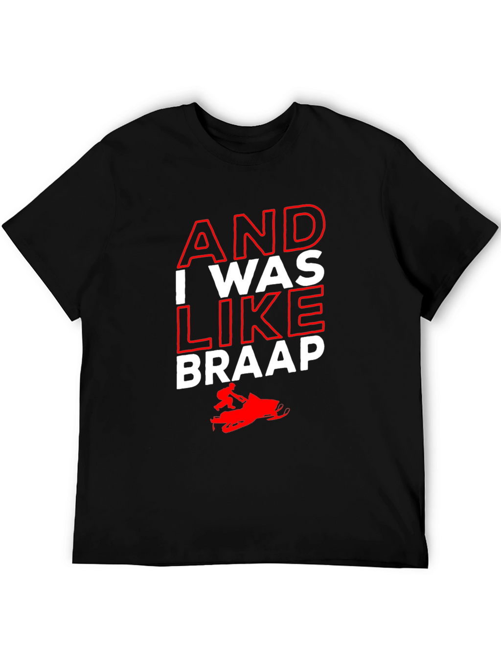 And I Was Like Braap Black Graphic Tee