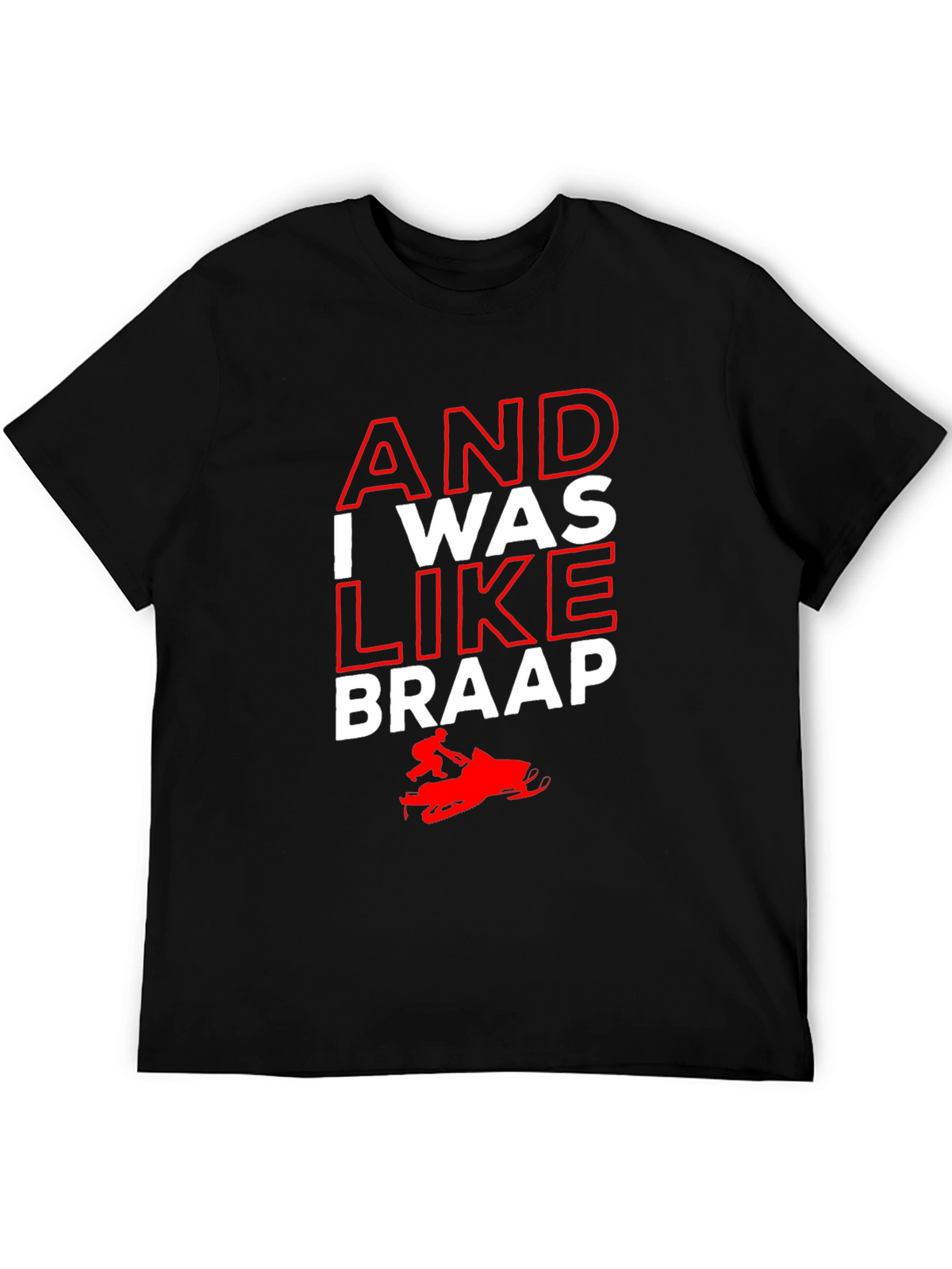 And I Was Like Braap Black Graphic Tee