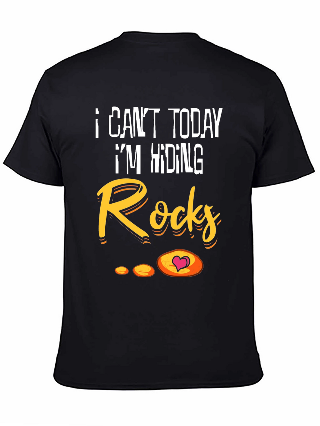 I Cant Today Hiding Rocks Graphic T-Shirt