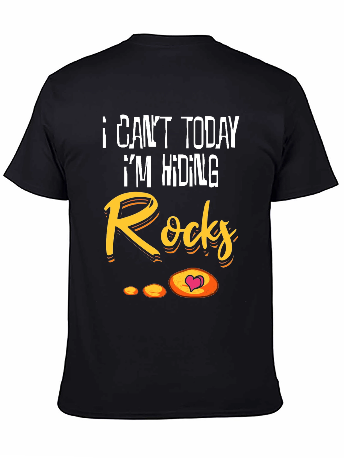 I Cant Today Hiding Rocks Graphic T-Shirt