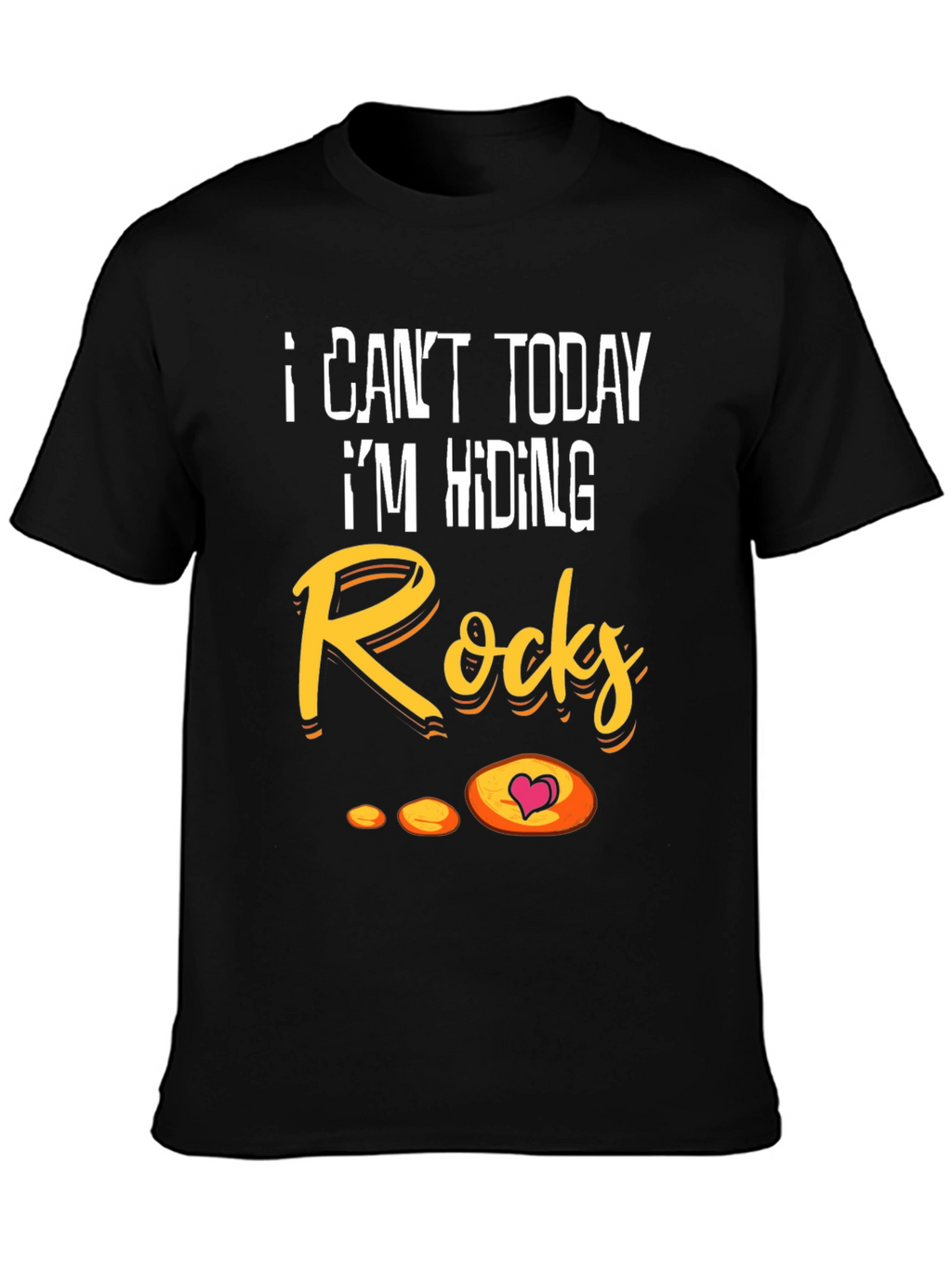 I Cant Today Hiding Rocks Graphic T-Shirt