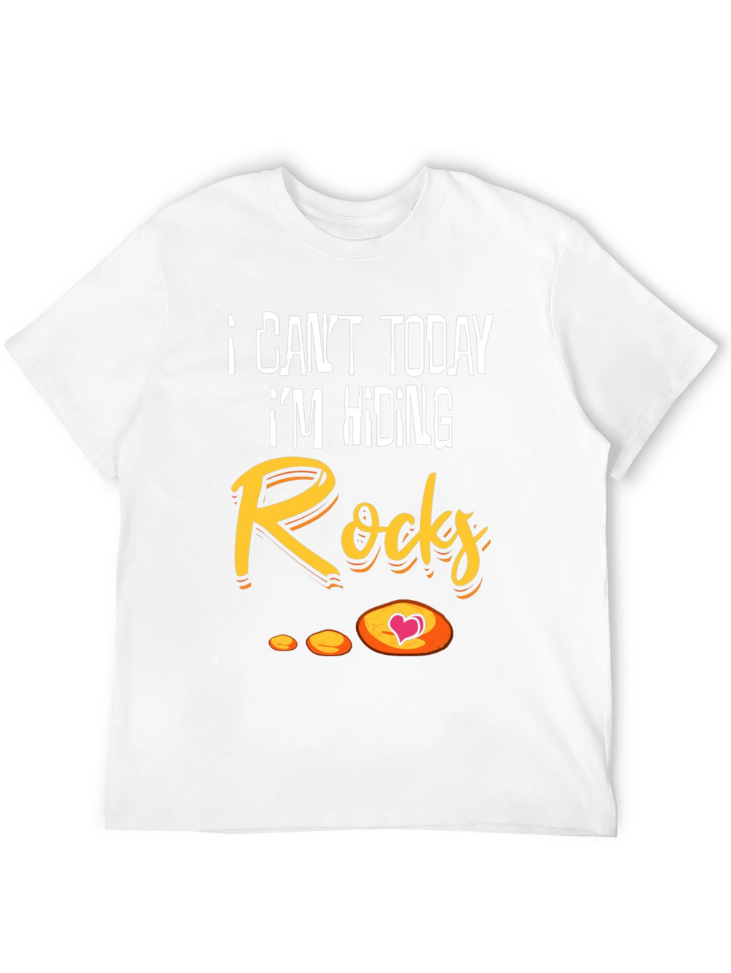 I Cant Today Hiding Rocks Graphic T-Shirt