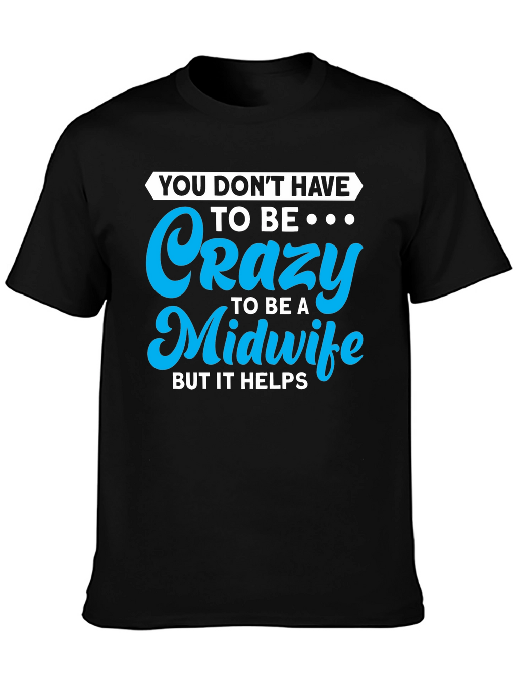 Crazy Midwife T-Shirt - Soft Cotton Blend