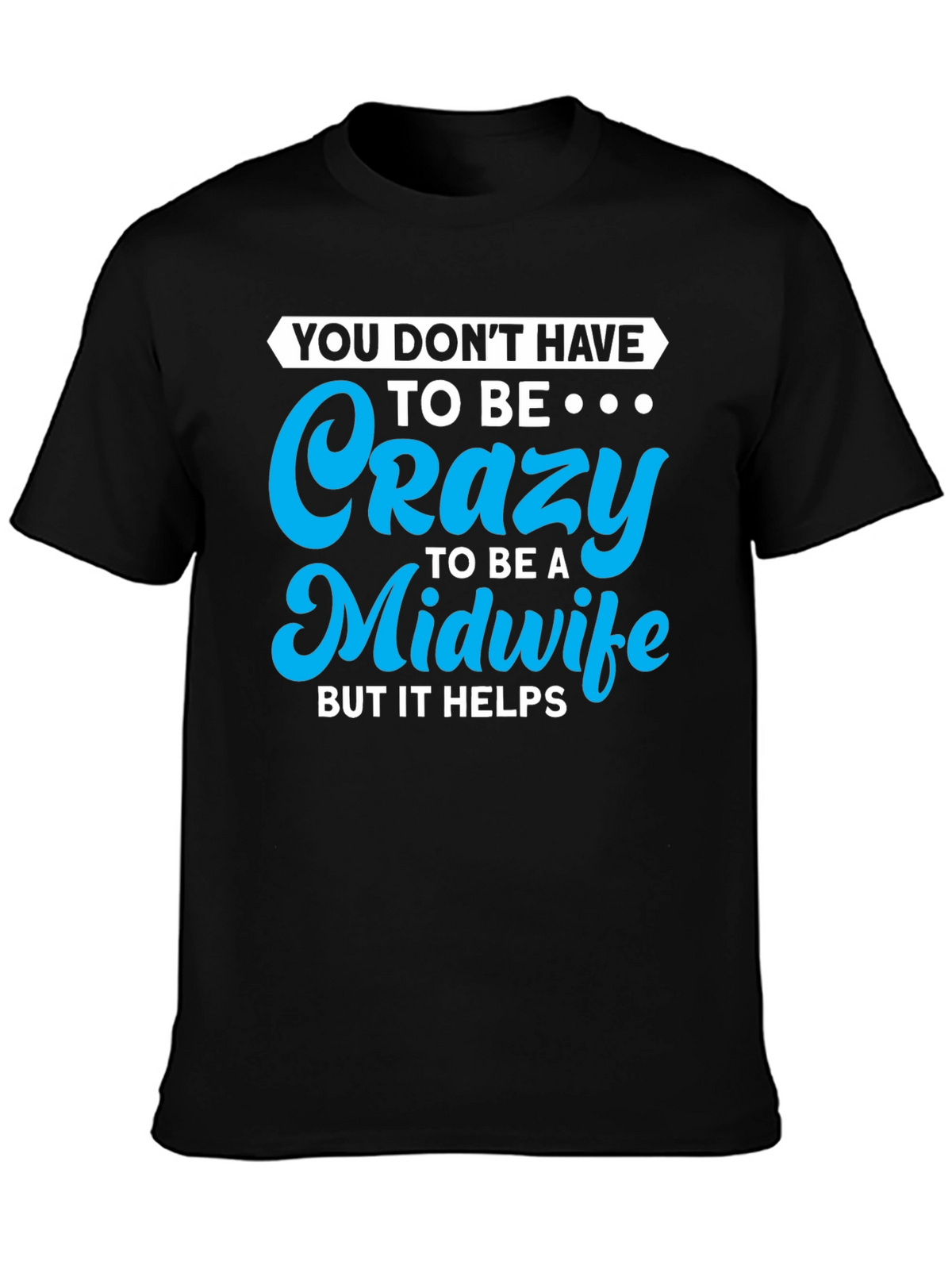 Crazy Midwife T-Shirt - Soft Cotton Blend