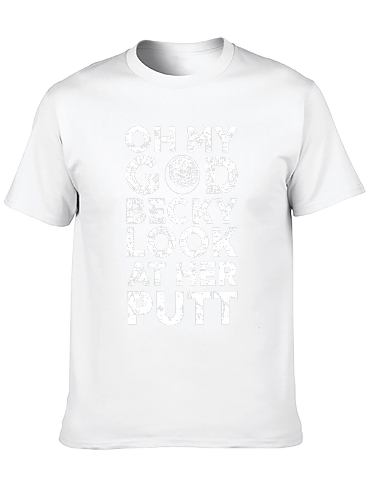 Oh My God Becky Look At Her Putt T-Shirt
