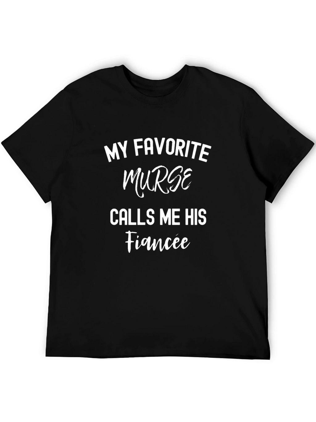 My Favorite Murse Fiancee T-Shirt