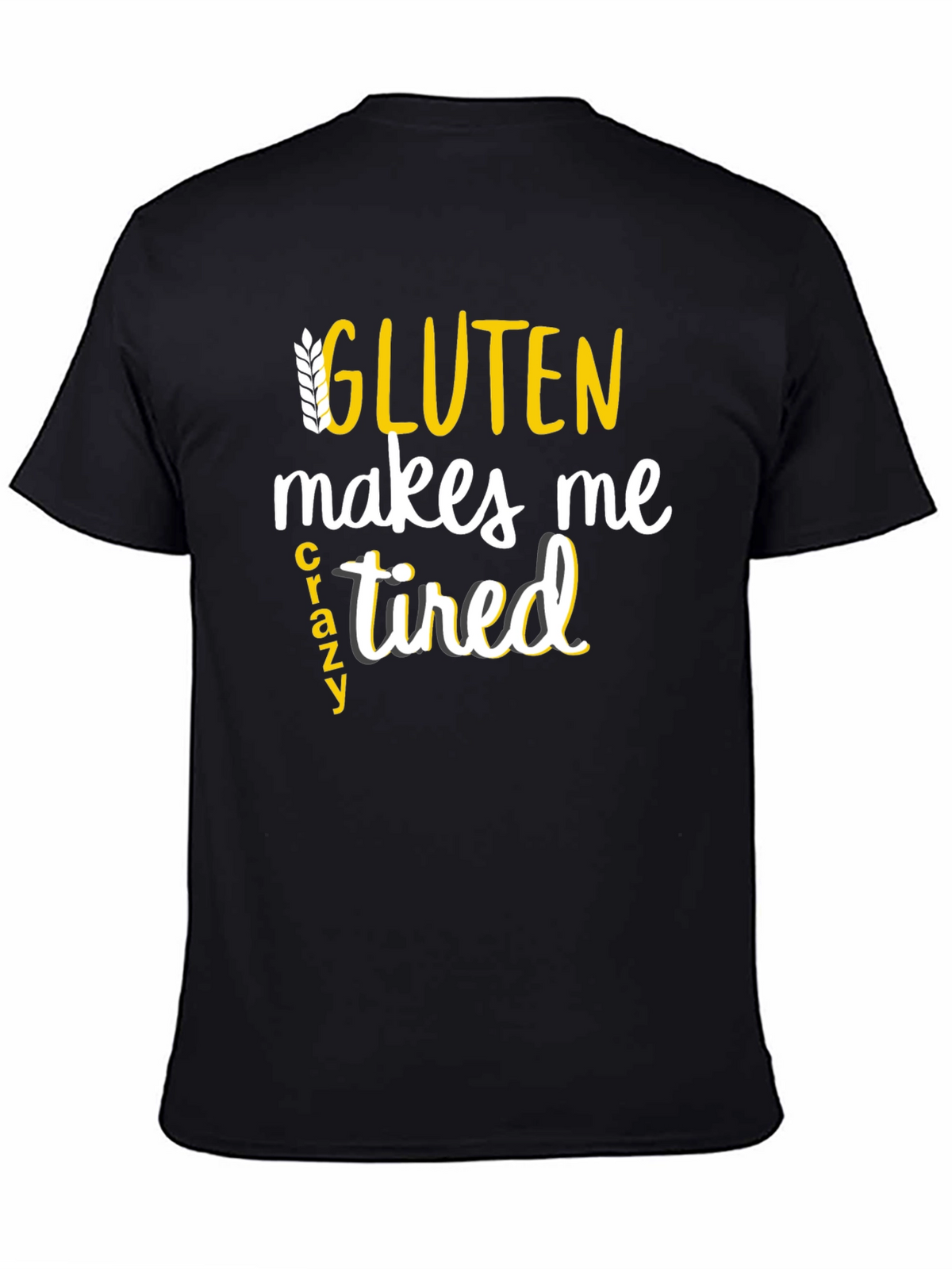 Gluten Makes Me Crazy Tired Tee