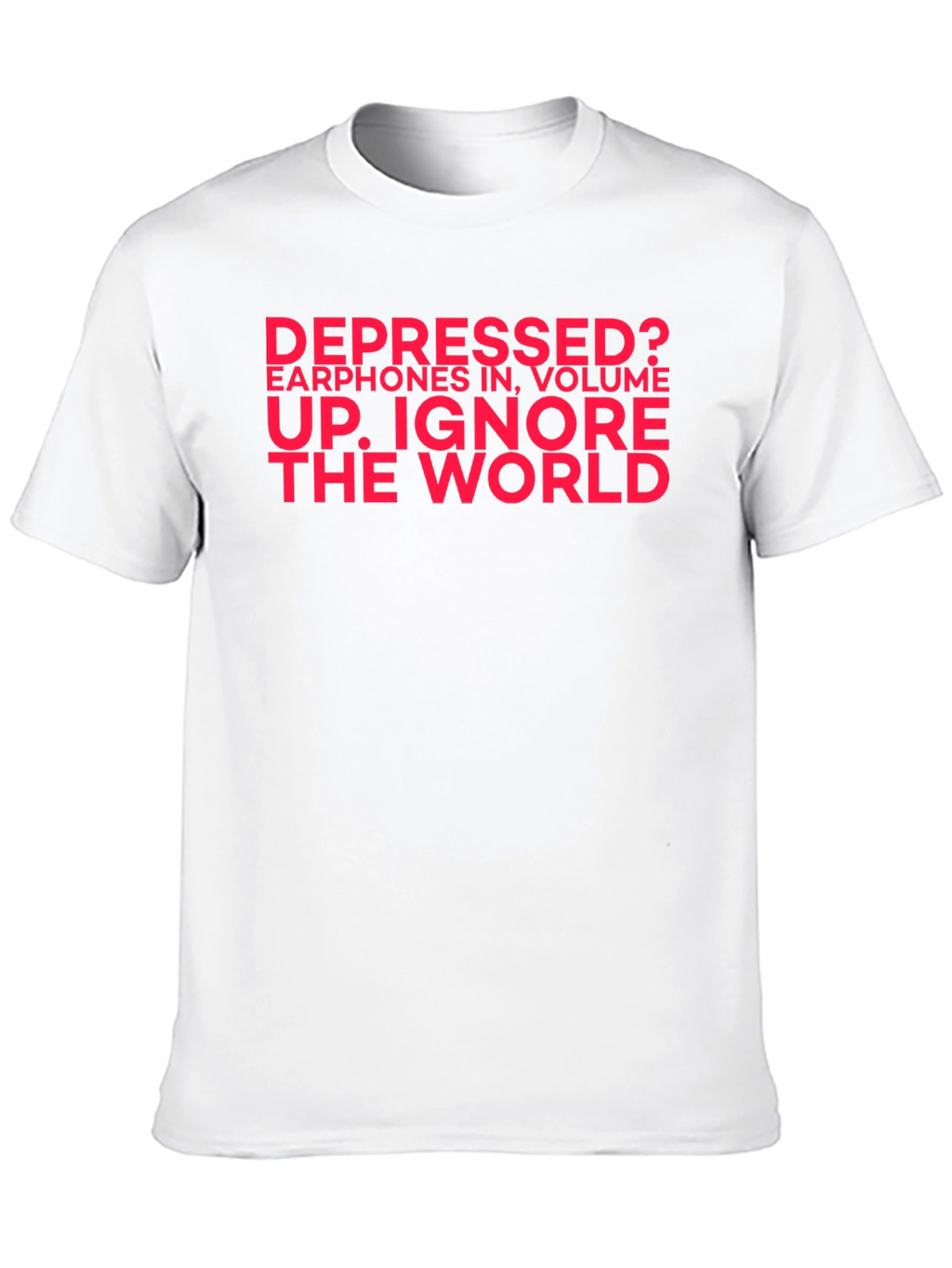 Depressed? Ignore the World Black T-Shirt