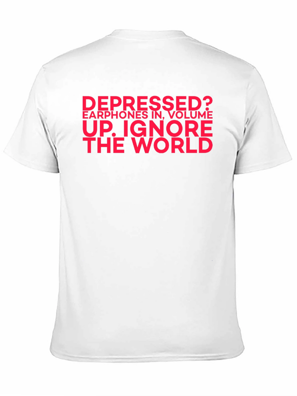 Depressed? Ignore the World Black T-Shirt