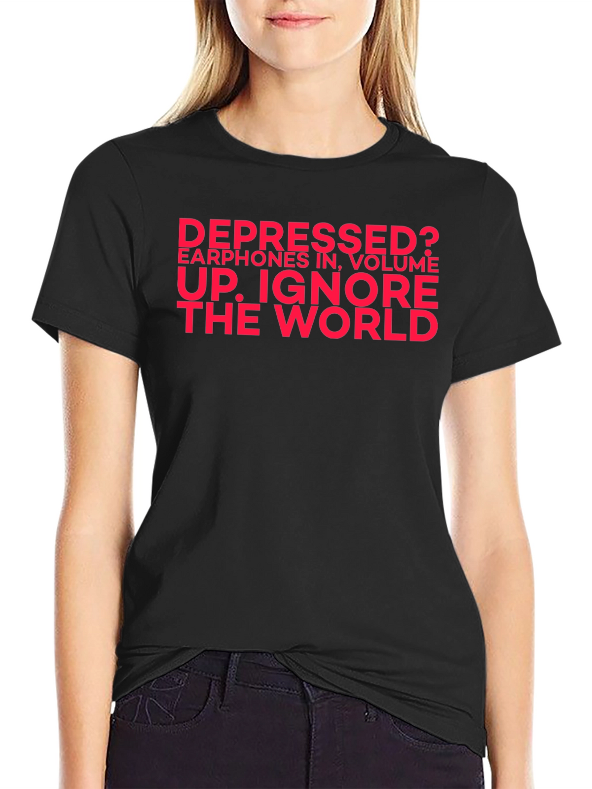 Depressed? Ignore the World Black T-Shirt