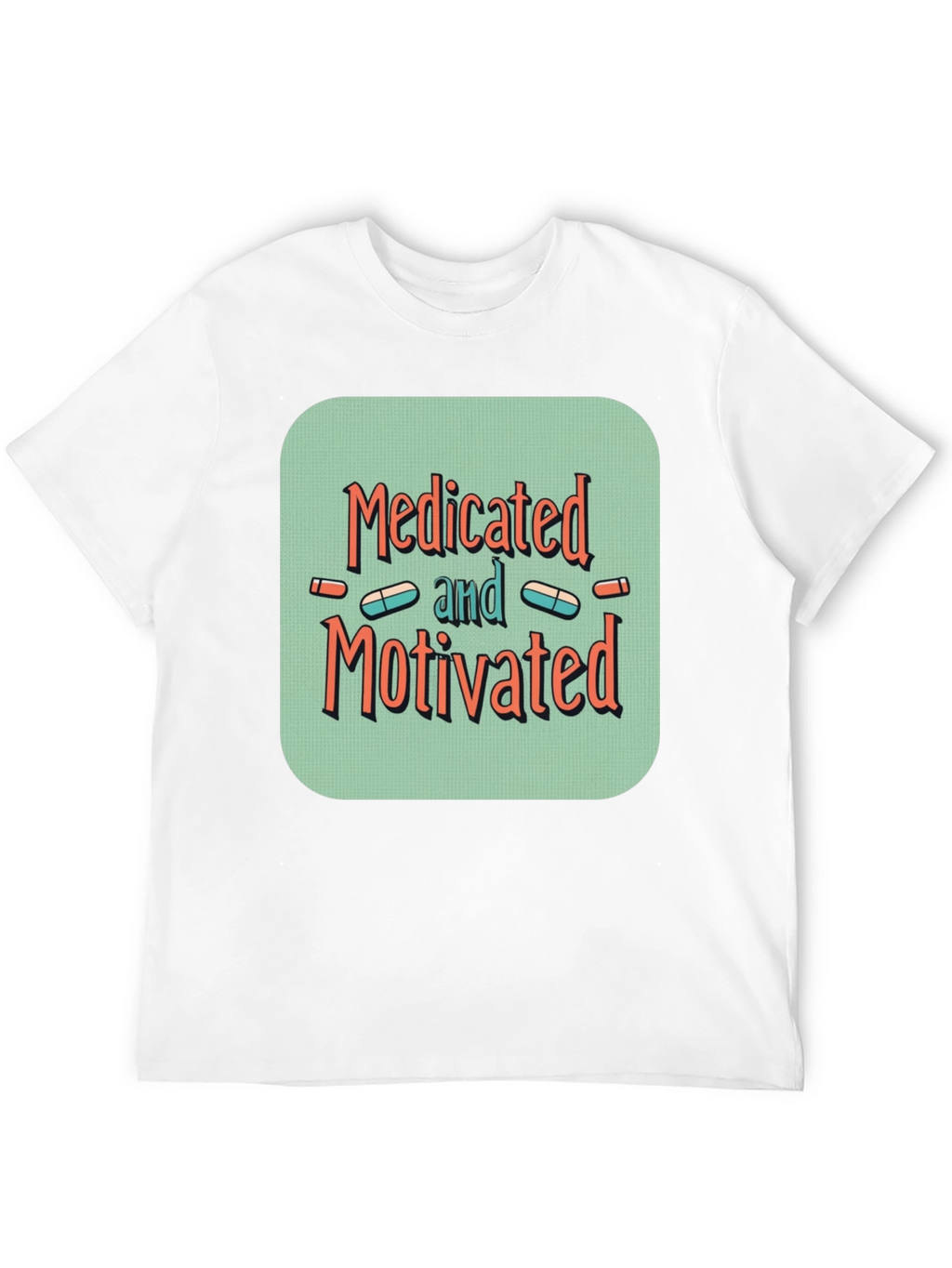 Medicated and Motivated Graphic T-Shirt