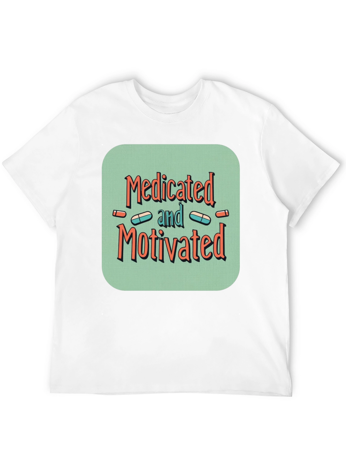 Medicated and Motivated Graphic T-Shirt