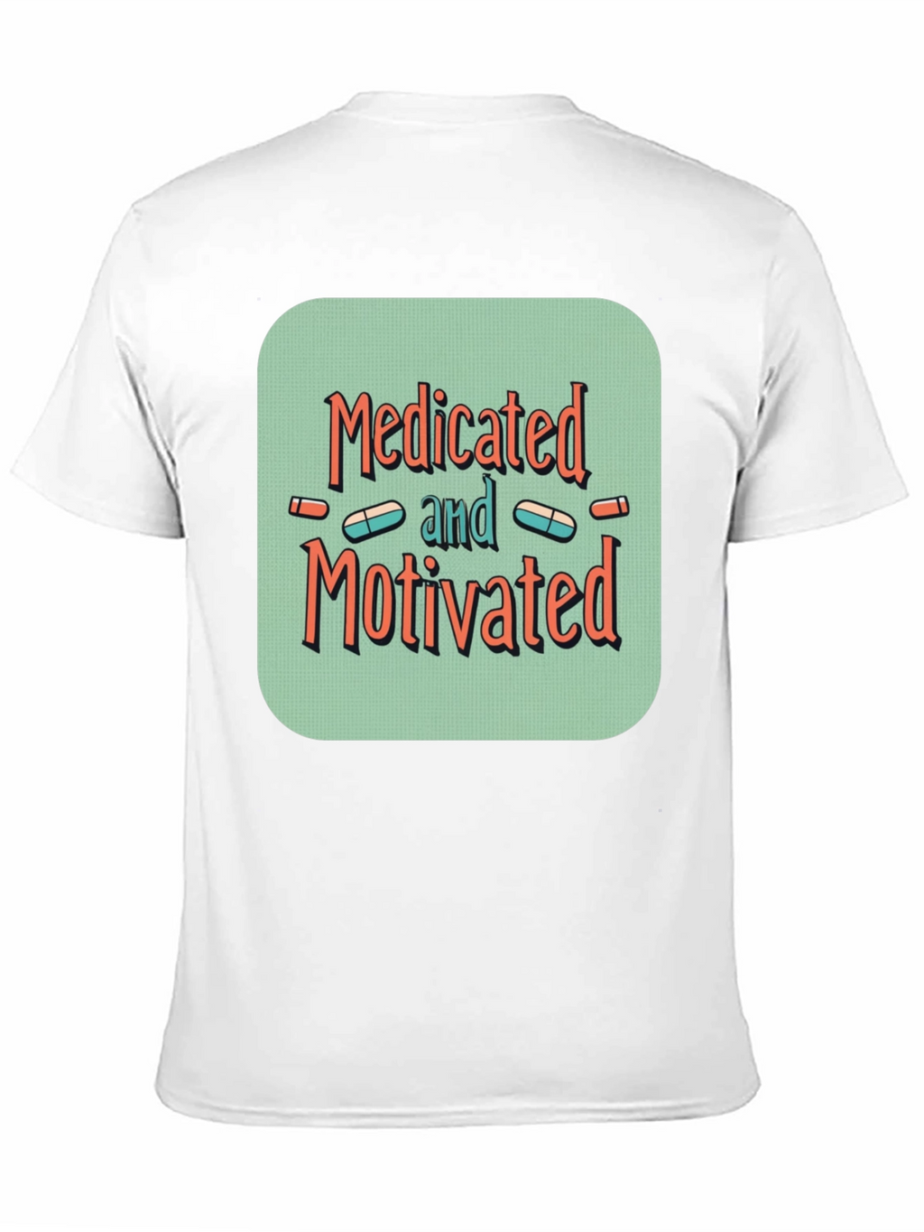 Medicated and Motivated Graphic T-Shirt