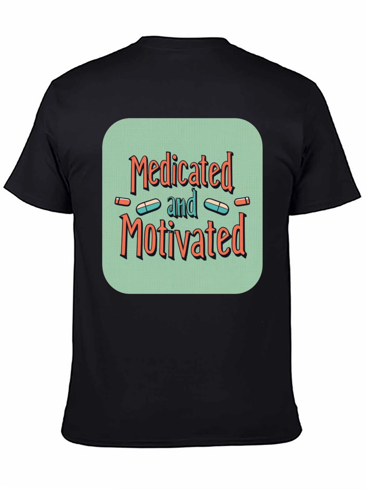 Medicated and Motivated Graphic T-Shirt