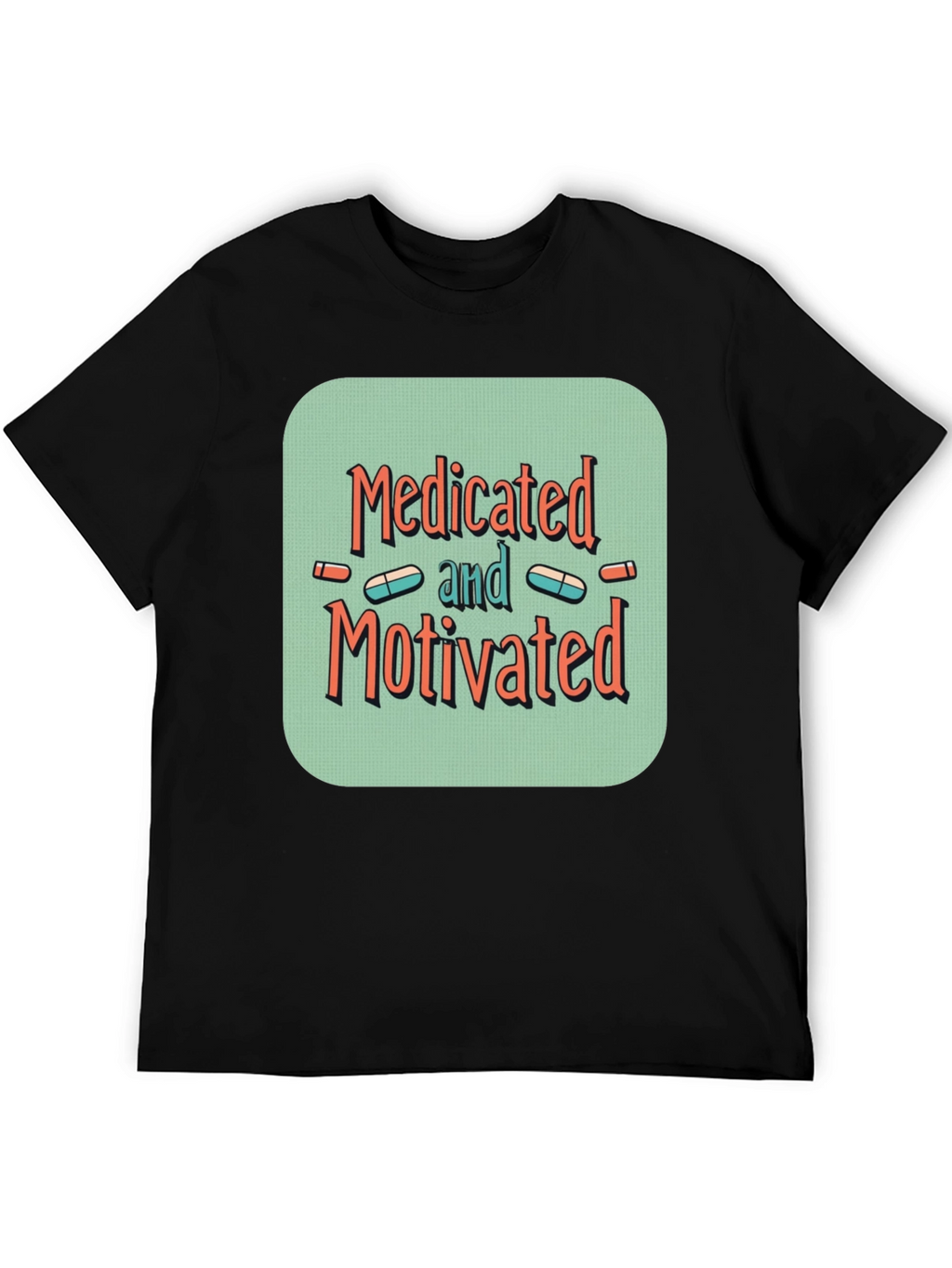Medicated and Motivated Graphic T-Shirt