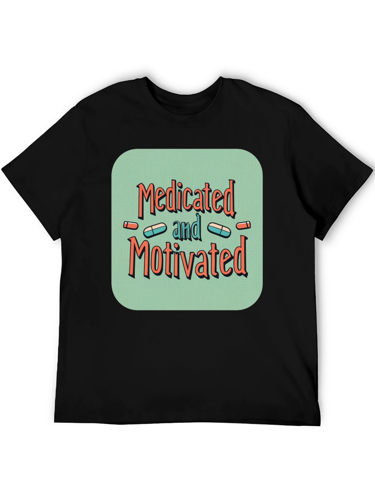 Medicated and Motivated Graphic T-Shirt