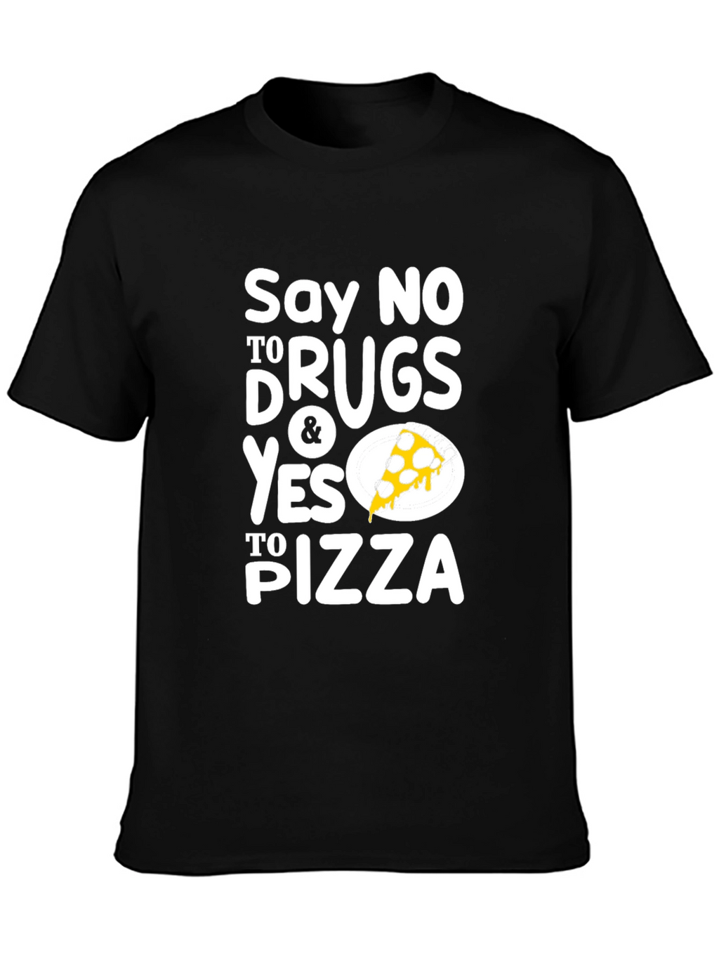 Say No To Drugs Yes To Pizza Black T-Shirt