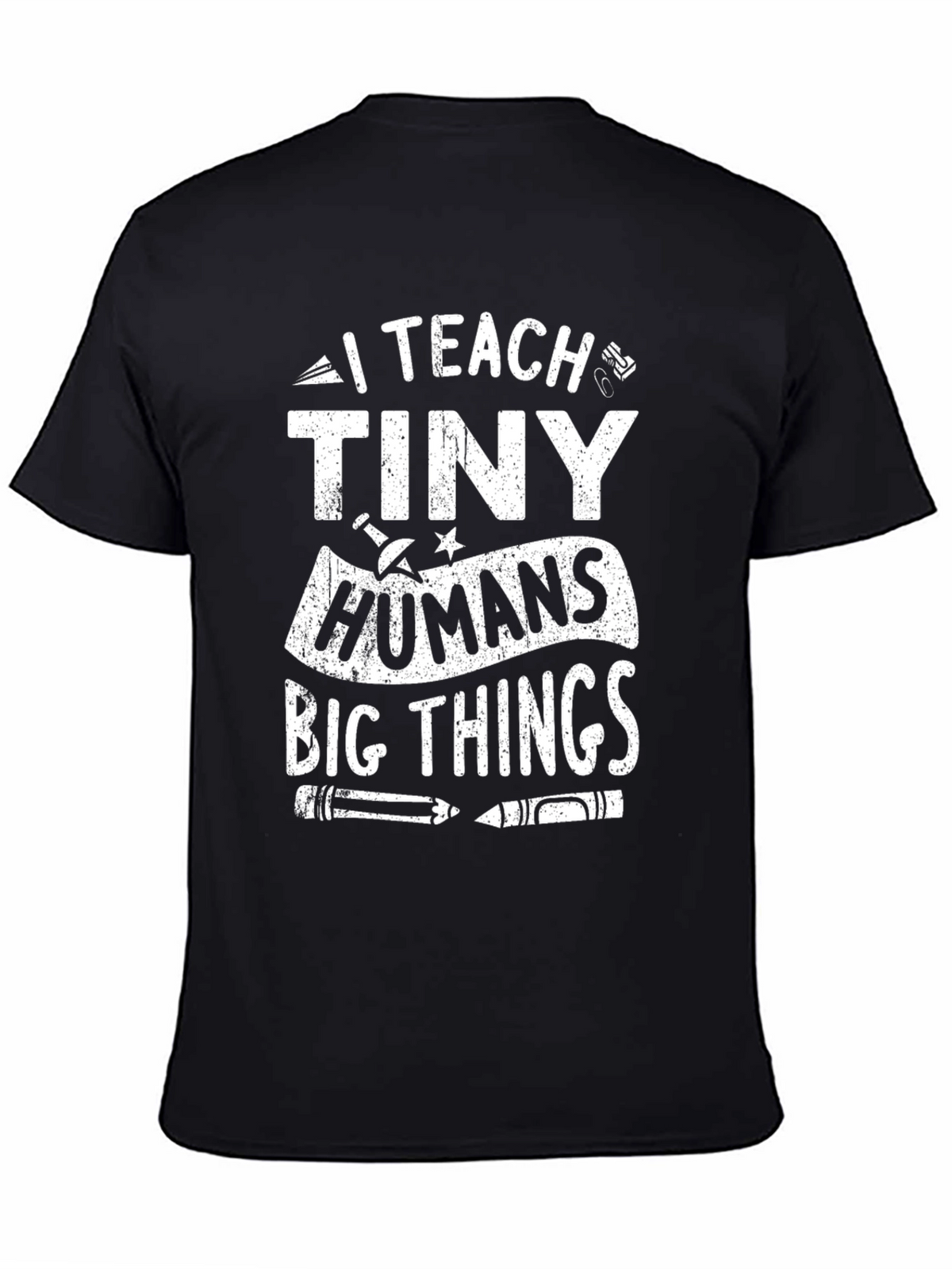 I Teach Tiny Humans Big Things T-Shirt