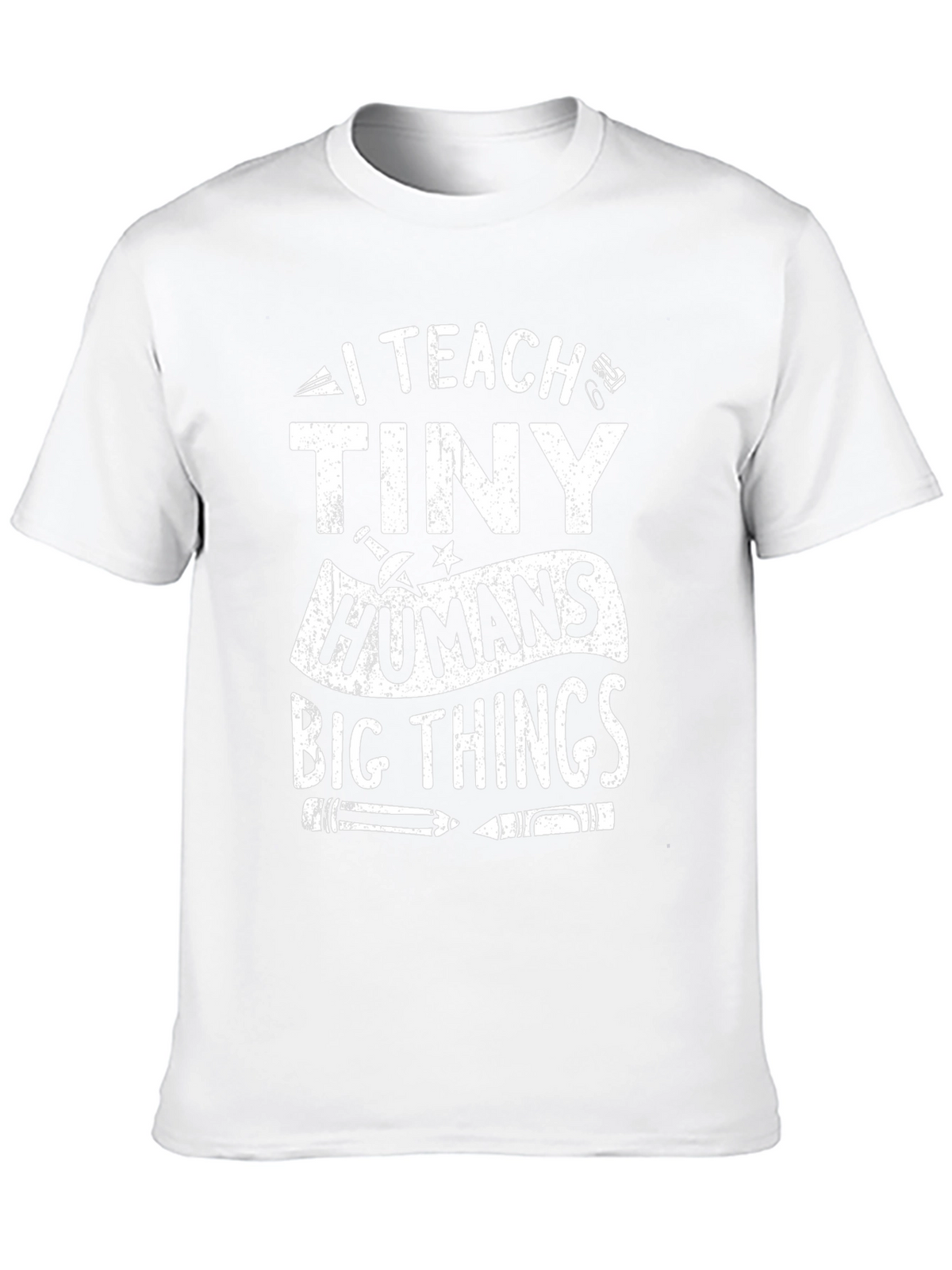 I Teach Tiny Humans Big Things T-Shirt