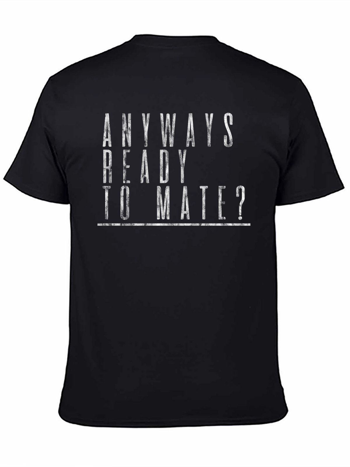 Anyways Ready to Mate? Graphic T-Shirt